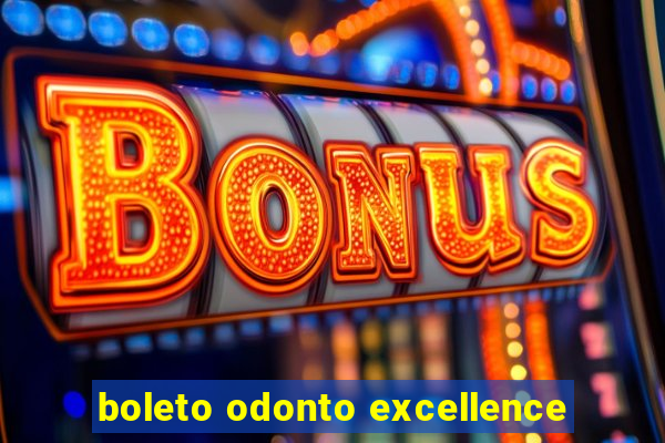 boleto odonto excellence